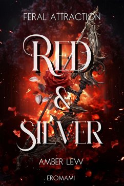 Red and Silver: Feral Attraction (The Heart Of The Beast, #2) (eBook, ePUB) - Lew, Amber