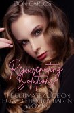 Rejuvenating Solutions: The Ultimate Guide on How to Fix Grey Hair in Women (eBook, ePUB)