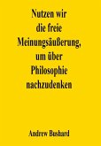 Nutzen wir die freie Meinungsäußerung, um über Philosophie nachzudenken (eBook, ePUB)