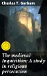 The medieval Inquisition: A study in... - Bild 1
