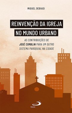 Reinvenção da Igreja no Mundo Urbano (eBook, ePUB) - Debiasi, Miguel