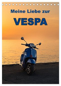 Die Liebe zur Vespa (Tischkalender 2024 DIN A5 hoch), CALVENDO Monatskalender