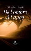 De l&quote;ombre à l&quote;aube (eBook, ePUB)