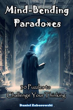 Mind-Bending Paradoxes (eBook, ePUB) - Zaborowski, Daniel