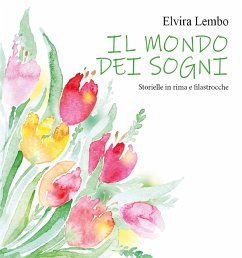 Il mondo dei Sogni - Storielle in rima e filastrocche (eBook, ePUB) - Lembo, Elvira