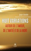 Huit variations autour de l’amour, de l’amitié et de la mort (eBook, ePUB)