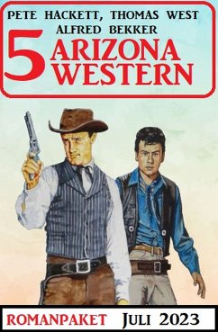 5 Arizona Western Juli 2023 (eBook, ePUB) - Bekker, Alfred; Hackett, Pete; West, Thomas