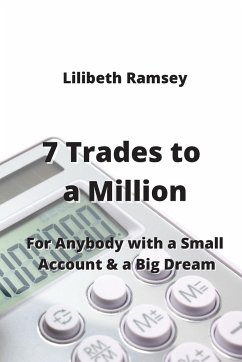 7 Trades to a Million: For Anybody with a Small Account & a Big Dream - Ramsey, Lilibeth