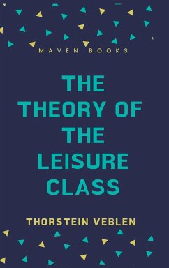 THE THEORY OF THE LEISURE CLASS - Veblen, Thorstein