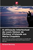 A utilização intertextual de Louis Hémon de Pêcheur d'Islande em Maria Chapdela