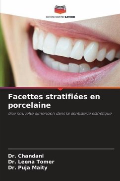 Facettes stratifiées en porcelaine - Chandani, Dr.;Tomer, Dr. Leena;Maity, Dr. Puja