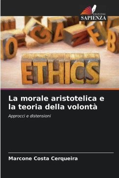 La morale aristotelica e la teoria della volontà - Costa Cerqueira, Marcone