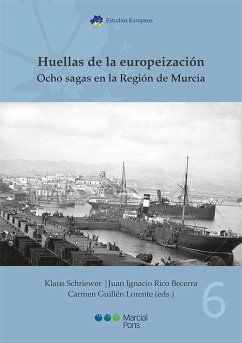 Huellas de la europeización : ocho sagas en la Región de Murcia - Rico Becerra, Juan Ignacio; Schriewer, Klaus
