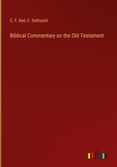 Biblical Commentary on the Old Testament - Keil, C. F.; Delitzsch, F.