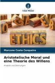 Aristotelische Moral und eine Theorie des Willens
