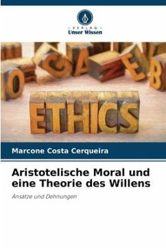 Aristotelische Moral und eine Theorie des Willens - Costa Cerqueira, Marcone