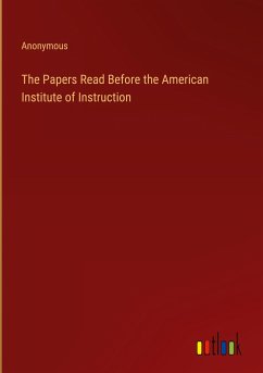 The Papers Read Before the American Institute of Instruction - Anonymous