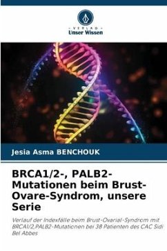 BRCA1/2-, PALB2-Mutationen beim Brust-Ovare-Syndrom, unsere Serie - BENCHOUK, Jesia Asma