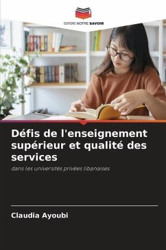 Défis de l'enseignement supérieur et qualité des services - Ayoubi, Claudia