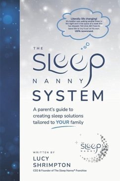 The Sleep Nanny System: A Parent's Guide To Creating Sleep Solutions Tailored To YOUR Family - Shrimpton, Lucy
