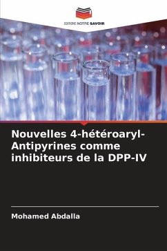 Nouvelles 4-hétéroaryl-Antipyrines comme inhibiteurs de la DPP-IV - Abdalla, Mohamed
