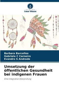 Umsetzung der öffentlichen Gesundheit bei indigenen Frauen - Barcellos, Barbara;C Carneiro, Gabriela;S Andrade, Evandro