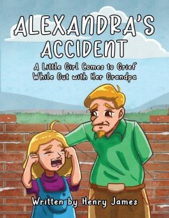 Alexandra's Accident: A Little Girl Comes to Grief While Out with Her Grandpa - James, Henry