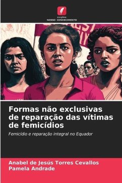 Formas não exclusivas de reparação das vítimas de femicídios - Torres Cevallos, Anabel de Jesús;Andrade, Pamela