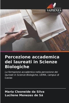 Percezione accademica dei laureati in Scienze Biologiche - da Silva, Maria Cleoneide;Menezes de Sá, Lucilene