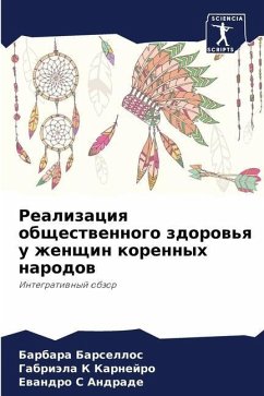 Realizaciq obschestwennogo zdorow'q u zhenschin korennyh narodow - Barsellos, Barbara;K Karnejro, Gabriäla;S Andrade, Ewandro