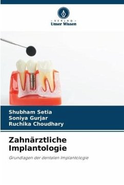 Zahnärztliche Implantologie - Setia, Shubham;Gurjar, Soniya;Choudhary, Ruchika
