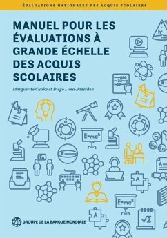 Manuel Pour Les Évaluations À Grande Échelle Des Acquis Scolaires - Clarke, Marguerite; Luna-Bazaldua, Diego