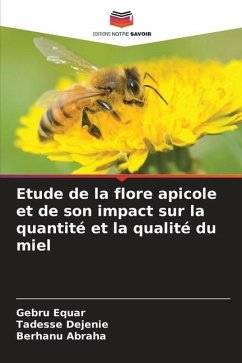 Etude de la flore apicole et de son impact sur la quantité et la qualité du miel - Equar, Gebru;Dejenie, Tadesse;Abraha, Berhanu