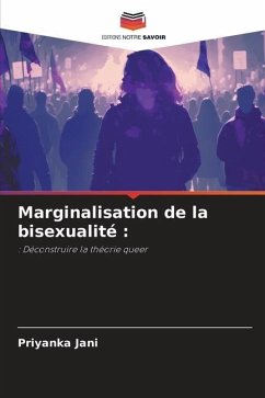 Marginalisation de la bisexualité : - Jani, Priyanka