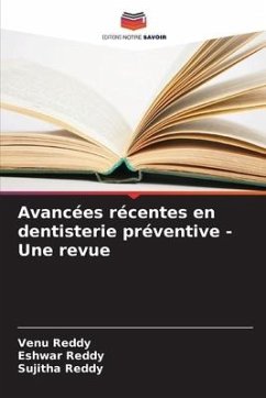 Avancées récentes en dentisterie préventive - Une revue - Reddy, Venu;Reddy, Eshwar;Reddy, Sujitha