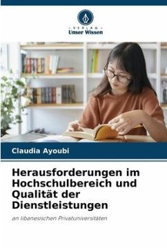 Herausforderungen im Hochschulbereich und Qualität der Dienstleistungen - Ayoubi, Claudia