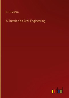 A Treatise on Civil Engineering - Mahan, D. H.