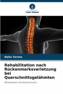 Rehabilitation nach Rückenmarksverletzung bei Querschnittsgelähmten - Verma, Neha