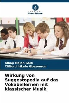 Wirkung von Suggestopedia auf das Vokabellernen mit klassischer Musik - Malah Galti, Alhaji;Irikefe Gbeyonron, Clifford