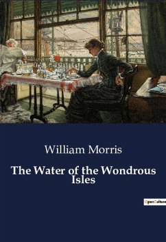 The Water of the Wondrous Isles - Morris, William