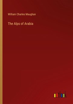 The Alps of Arabia - Maughan, William Charles