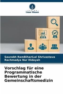 Vorschlag für eine Programmatische Bewertung in der Gemeinschaftsmedizin - Shrivastava, Saurabh RamBihariLal;Hidayah, Rachmadya Nur