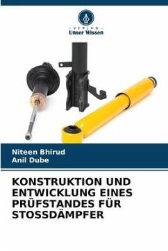 KONSTRUKTION UND ENTWICKLUNG EINES PRÜFSTANDES FÜR STOSSDÄMPFER - Bhirud, Niteen;Dube, Anil