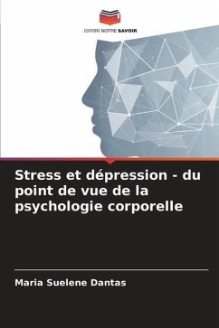 Stress et dépression - du point de vue de la psychologie corporelle - Dantas, Maria Suelene