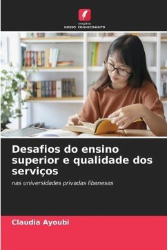 Desafios do ensino superior e qualidade dos serviços - Ayoubi, Claudia