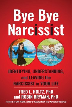 Bye Bye Narcissist - Bryman, Robin; Holtz, Fred L