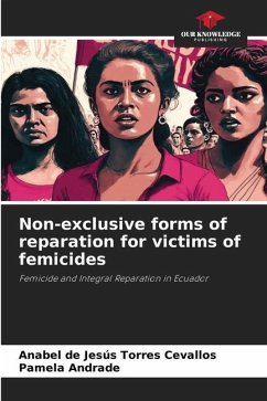 Non-exclusive forms of reparation for victims of femicides - Torres Cevallos, Anabel de Jesús;Andrade, Pamela