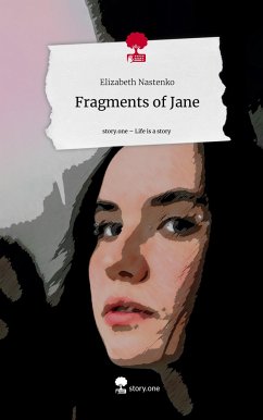 Fragments of Jane. Life is a Story - story.one - Nastenko, Elizabeth