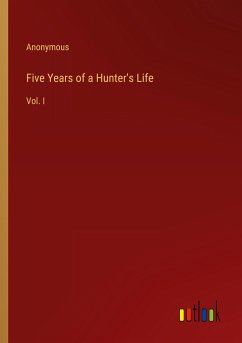 Five Years of a Hunter's Life - Anonymous