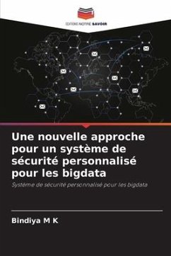 Une nouvelle approche pour un système de sécurité personnalisé pour les bigdata - M K, Bindiya